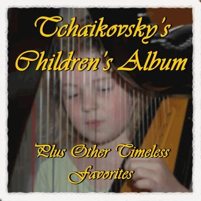 Eugène Bozza/Bernhard Scully/Paul Dukas/Camille Saint-Saëns/Joanne MinnettiTchaikovsky Children's Album Plus Other Timeless Favorites