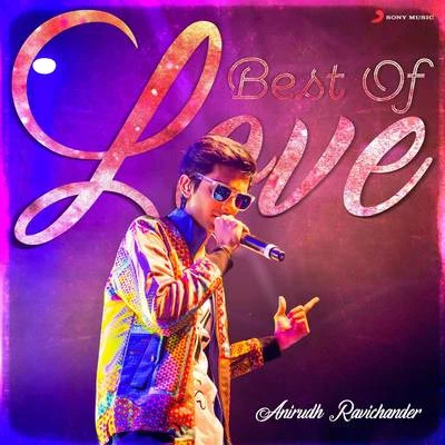 Anirudh RavichanderBest of Love : Anirudh Ravichander