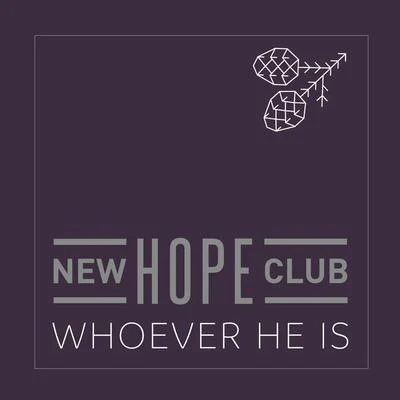 New Hope ClubWhoever He Is