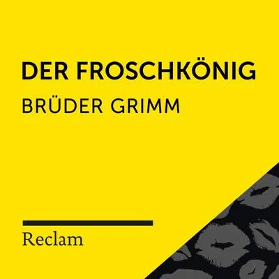 Brüder GrimmBrüder Grimm: Der Froschkönig (Reclam Hörbuch)