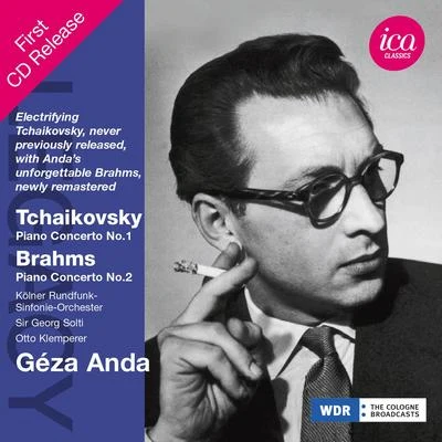 Géza AndaTCHAIKOVSKY, P.I.: Piano Concerto No. 1 BRAHMS, J.: Piano Concerto No. 2 (Anda, Cologne Radio Symphony, Solti, Klemperer) (1954, 1958)