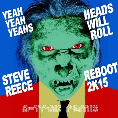 Steve ReeceHeads Will Roll (Steve Reece 2K15 Reboot)