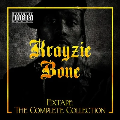 Krayzie Bone/Outlawz/Conway The Machine/Xzibit/Ed Bone/Mar$eli$/Tha Realest/KXNG Crooked/Cee Lo Green/Mistah F.A.B.Fixtape: The Complete Collection