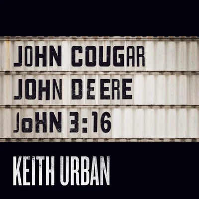 Keith UrbanJohn Cougar, John Deere, John 3:16