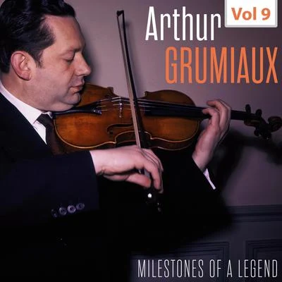 Arthur GrumiauxMilestones of a Legend - Arthur Grumiaux, Vol. 9