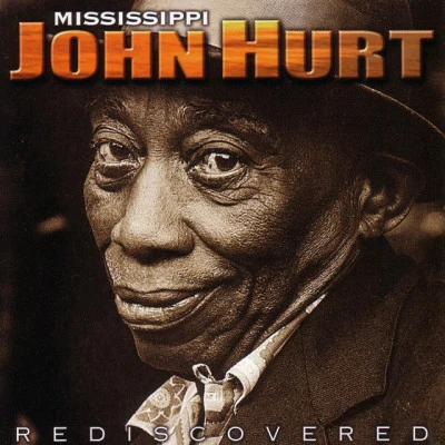 Mississippi John Hurt/Robert Johnson/Big Mama Thornton/Sonny Boy Williamson II/B.B. King/Erykah Badu/Little Walter/Otis Rush/Doyle Bramhall II/John Lee "Sonny Boy" WilliamsonRediscovered