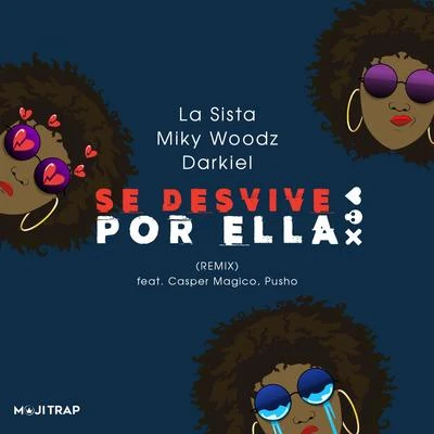 La SistaSe Desvive Por Ella (feat. Pusho & Casper Magico)