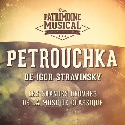 Orchestre Philharmonique de BerlinLes grandes œuvres de la musique classique : « petrouchka » de igor stravinsky