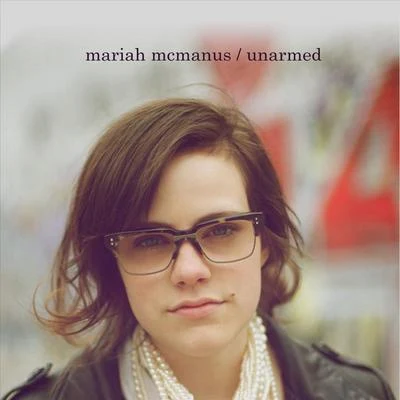 Mariah McmanusUnarmed - Single