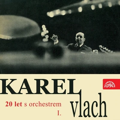 Karel Vlach se svým orchestremKarel Vlach 20 Let S Orchestrem I.