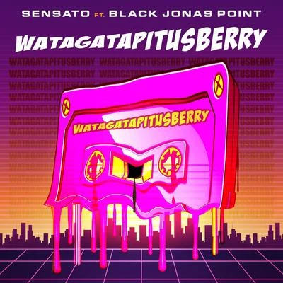 SensatoWatagatapitusberry (feat. Black Jonas Point)