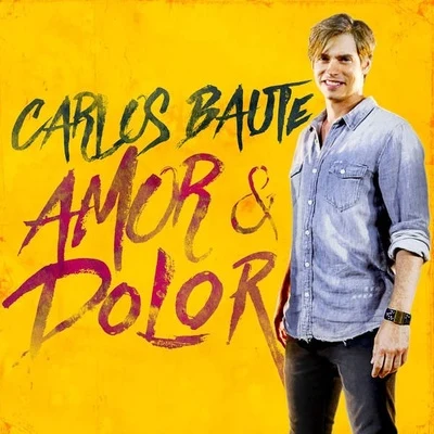 Carlos BauteAmor y Dolor (Original Pop Version)