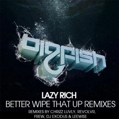 Lazy RichBetter Wipe That Up Remixes