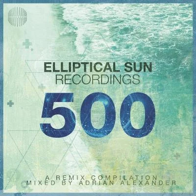 Adrian AlexanderThomas MengelElliptical Sun Recordings 500 (DJ Mix)