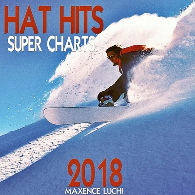 Maxence LuchiHat Hits Super Charts 2018