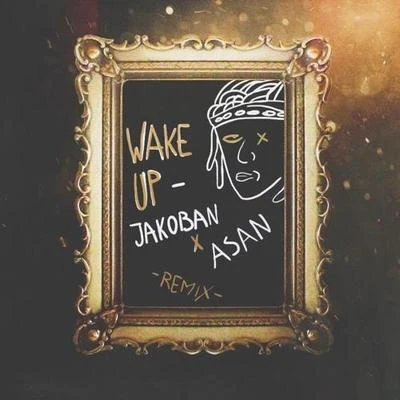 JakobanWake Up (Jakoban X asan Remix)