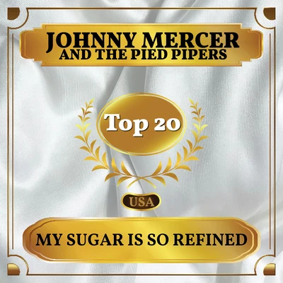 The Pied PipersJohnny MercerMy Sugar Is So Refined (Billboard Hot 100 - No 11)