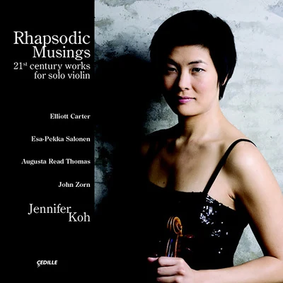 Jennifer Koh/John HarbisonZORN, J.: GoetiaCARTER, E.: 4 LaudsSALONEN, E.-P.: Lachen verlerntTHOMAS, A.R.: Pulsar (Rhapsodic Musings) (Koh)