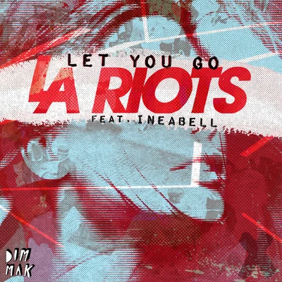 LA RiotsLet You Go (feat. Ineabell)