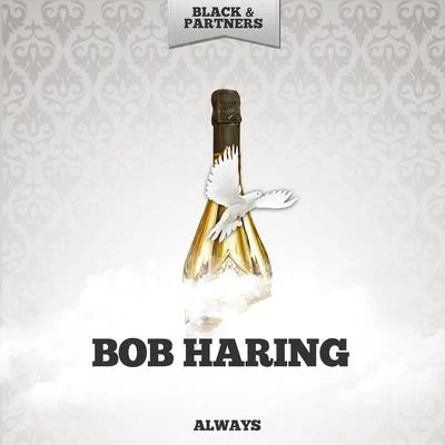 Bob HaringAlways