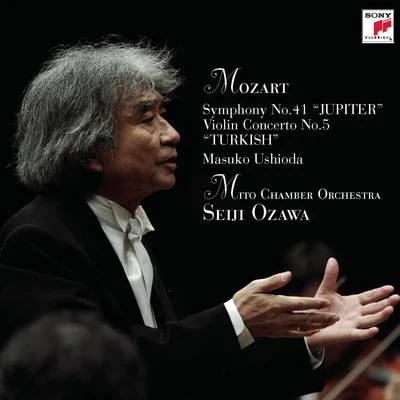 Saito Kinen Orchestra/Seiji OzawaSeiji Ozawa & Mito Chamber Orchestra Mozart Series 3 Mozart: Symphony No.41 "JUPITER" & Violin Concerto No.5 "TURKISH"