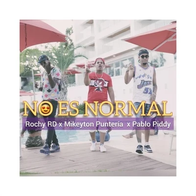 Rochy RD/Bulin 47/Chiki El De La Vaina/Rosaly Rubio/Gatillero 23/Ceky Viciny/Choco Face/Frankely MCNo Es Normal (feat. Rochy Rd & Pablo Piddy)