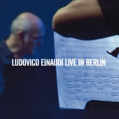 Ludovico Einaudi/New York Philharmonic/Maurice Ravel/Felix Slatkin/London Philharmonic Orchestra/Pyotr Ilyich Tchaikovsky/Philippe Entremont/Leonard Bernstein/Artur Rodziński/Hollywood Bowl Symphony OrchestraLive in Berlin