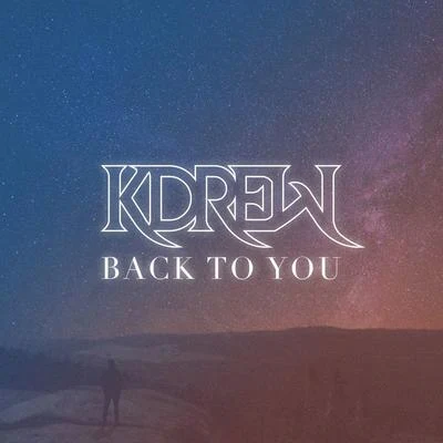 Kayrae/KDrewBack to You