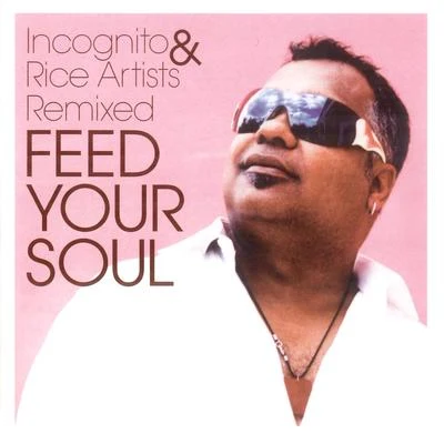 Mo Brandis/INCOGNITOFEED YOUR SOUL - INCOGNITO & RICE ARTISTS REMIXED