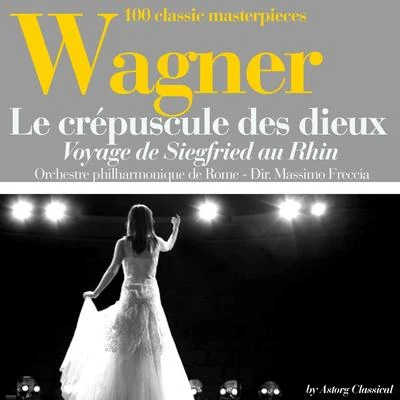 Orchestre philharmonique de RomeMassimo FrecciaWagner : Le crépuscule des dieux, Voyage de Siegfried au Rhin