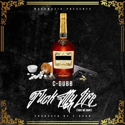 C-Dubb/A-Wax**** My Life