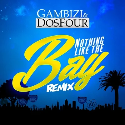 Dos Four/GambiziNothing Like the Bay (Remix)