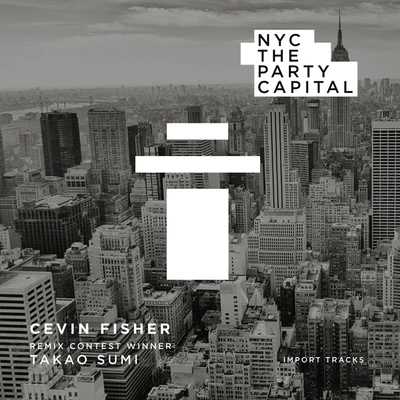 Cevin FisherNYC The Party Capital (Takao Sumi Remix)