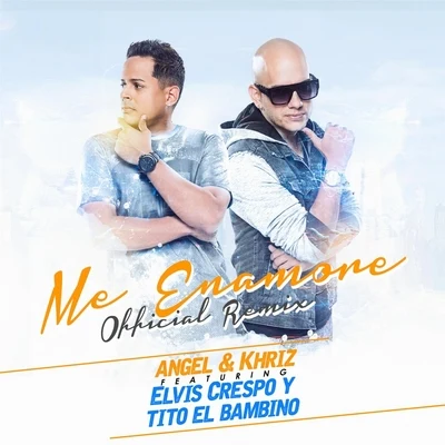 Elvis CrespoMe Enamore (Remix) [feat. Elvis Crespo & Tito el Bambino]