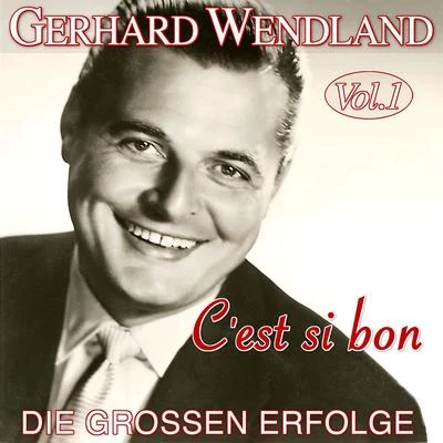 Gerhard Wendland/Peter BeilCest si bon - Die großen Erfolge Vol. 1