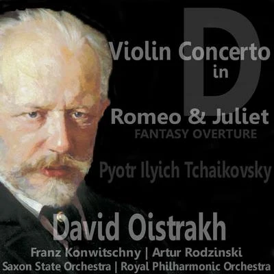 David OistrakhTchaikovsky: Violin Concerto in D for Violin and Orchestra & Romeo and Juliet Fantasy Overture