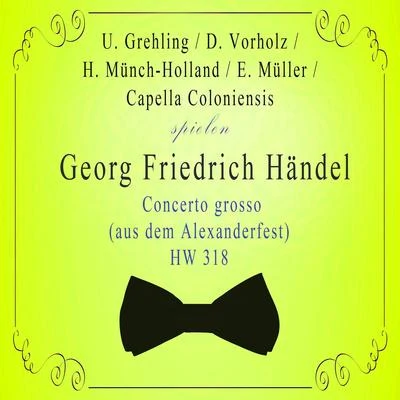 Ulrich GrehlingU. GrehlingD. VorholzH. Münch-HollandE. MüllerCapella Coloniensis spielen: Georg Friedrich Händel: Concerto grosso (aus dem Alexanderfest)