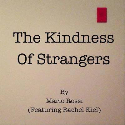 Mario RossiThe Kindness of Strangers (feat. Rachel Kiel)