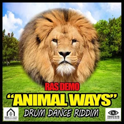 Ras Demo/Tippa Irie/Sizzla/Nico D/Benny Page/Bladerunner/General Levy/Jah Mason/Aries/AphroditeAnimal Ways (Drum Dance Riddim)