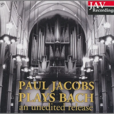 Gilbert Kalish/Paul JacobsPaul Jacobs Plays Bach (An Unedited Release)