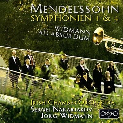 Sergei Nakariakov/Hugh Wolff/Saint Paul Chamber OrchestraMENDELSSOHN, Felix: Symphonies Nos. 1 and 4, "Italian"WIDMANN, J.: Ad absurdum (Nakariakov, Irish Chamber Orchestra, Widmann)