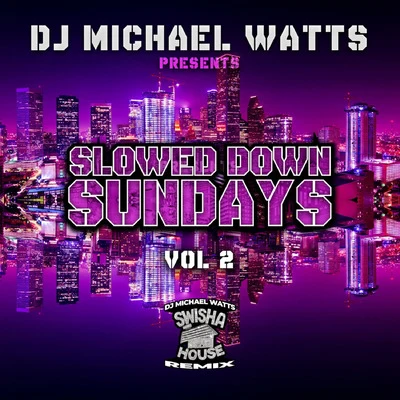 DJ Michael WattsSlowed Down Sundays, Vol. 2