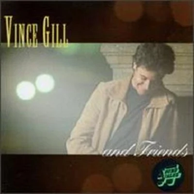 Vince GillVince Gill & Friends