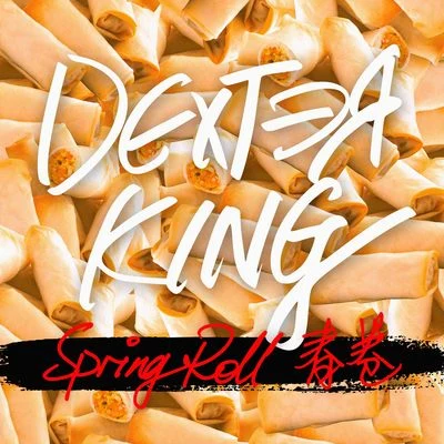 DEXTER KING/Alexis DonnSPRING ROLL 春捲 [MIXTAPE #4]