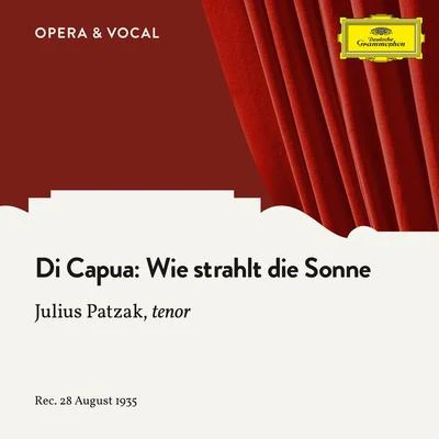 Julius Patzak/Thomas Beecham/Rca Victor Symphony Orchestra/Victoria de los Ángeles/Jussi Björling/Wiener Philharmoniker/Alberto Erede/Bruno Walter/Orchestra dellAccademia Nazionale di Santa Cecilia/Mario Del MonacoDi Capua: Wie strahlt die Sonne