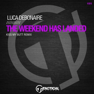 DJ Groove/Luca DebonaireThe Weekend Has Landed (Kiss My Butt Remix)