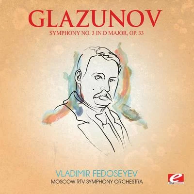 Vladimir FedoseyevGlazunov: Symphony No. 3 in D Major, Op. 33 (Digitally Remastered)