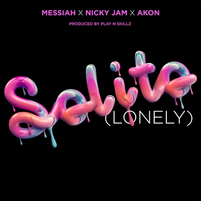 MessiahDame GreaseTony WinkSolito (Lonely) [feat. Nicky Jam & Akon]