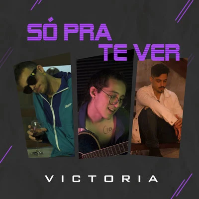 VictoriaSó Pra Te Ver