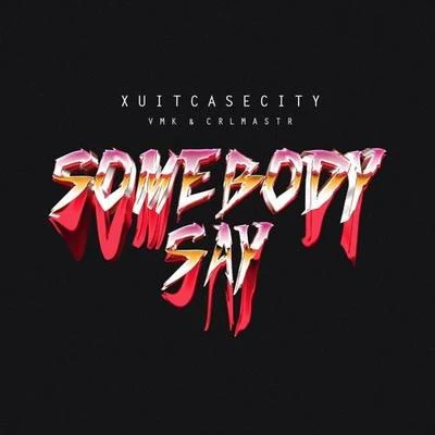 XUITCASECITYSomebody Say